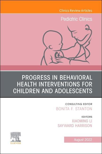 Progress in Behavioral Health Interventions for Children and Adolescents, an Issue of Pediatric Clinics of North America