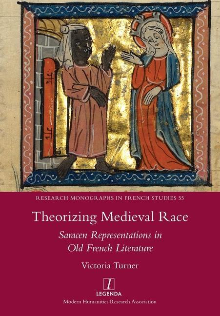 Theorizing Medieval Race: Saracen Representations in Old French Literature