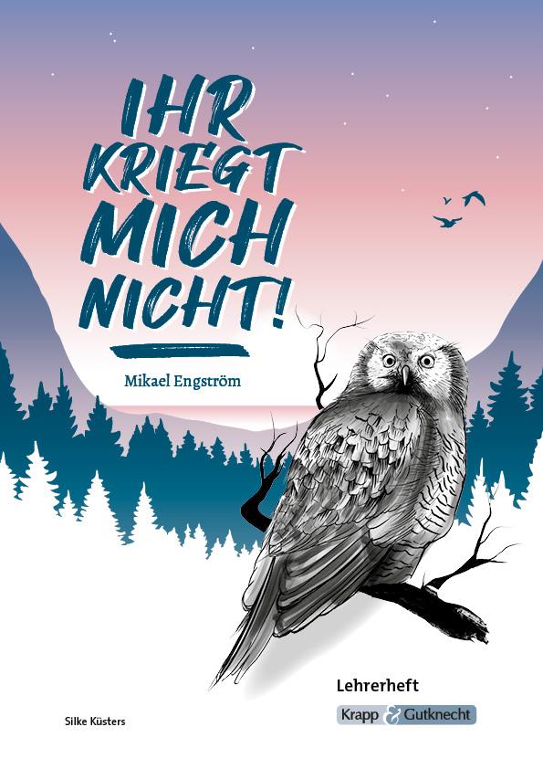 Ihr kriegt mich nicht! - Mikael Engström - Lehrerheft