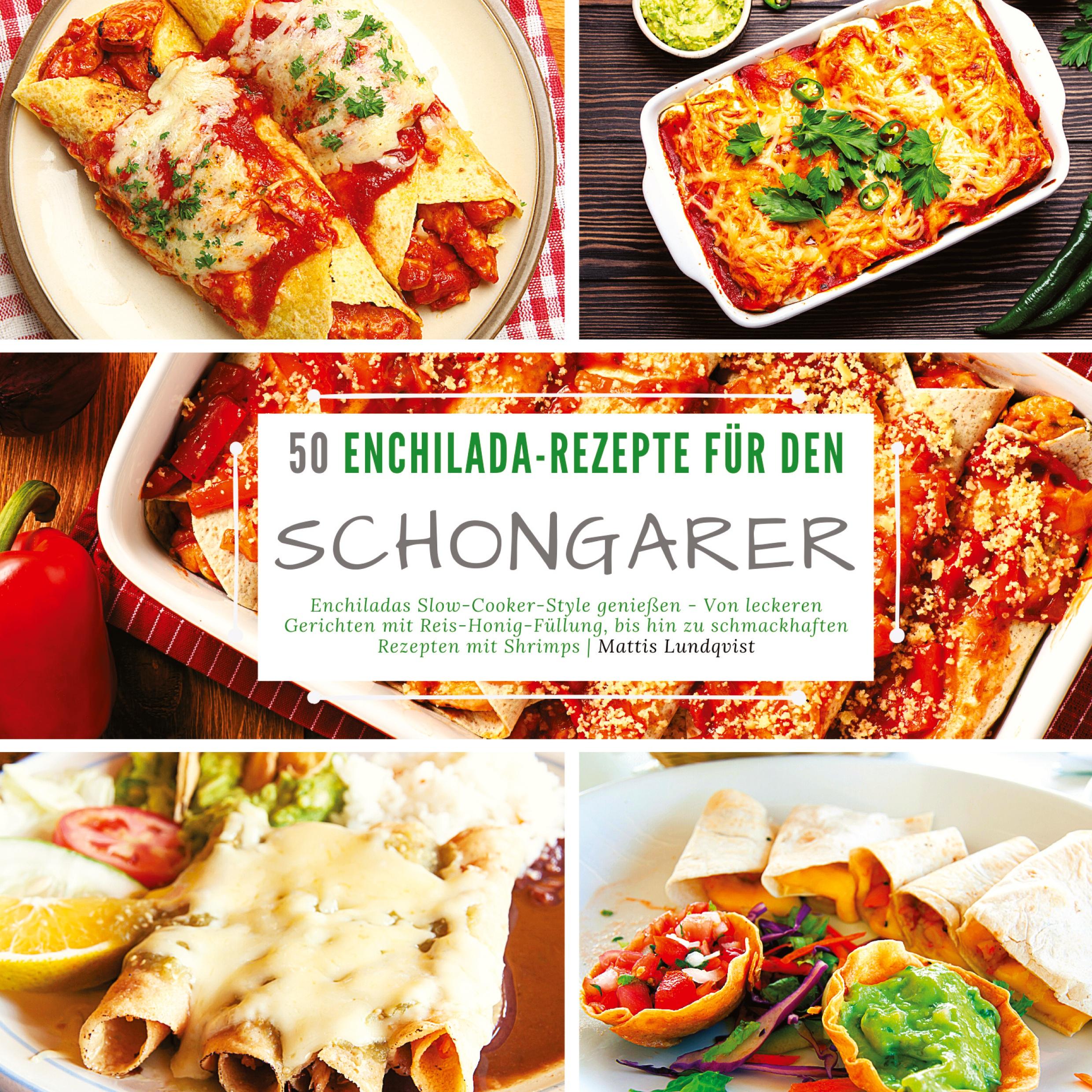 50 Enchilada-Rezepte für den Schongarer