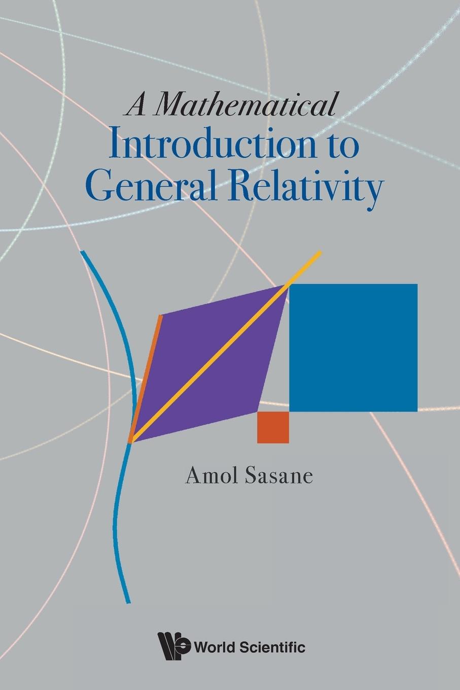 MATHEMATICAL INTRODUCTION TO GENERAL RELATIVITY, A