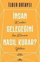 Insan Gelecegini Nasil Kurar?