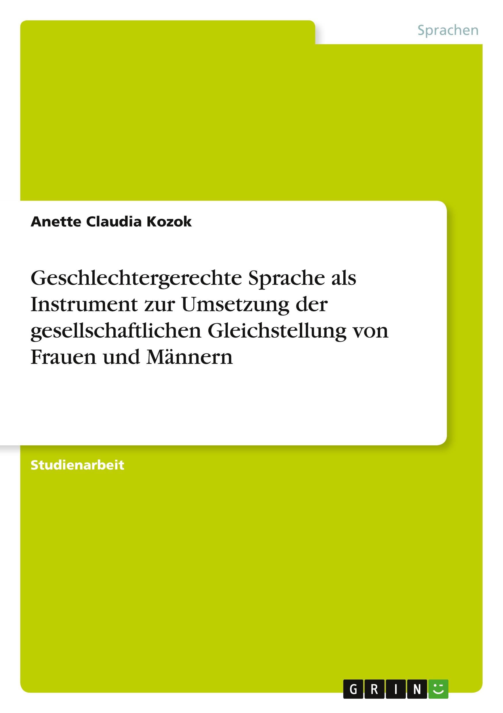 Geschlechtergerechte Sprache als Instrument zur Umsetzung der gesellschaftlichen Gleichstellung von Frauen und Männern