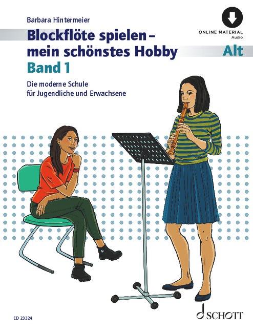 Blockflöte spielen - mein schönstes Hobby Band 1. Alt-Blockflöte (barocke und deutsche Griffweise).