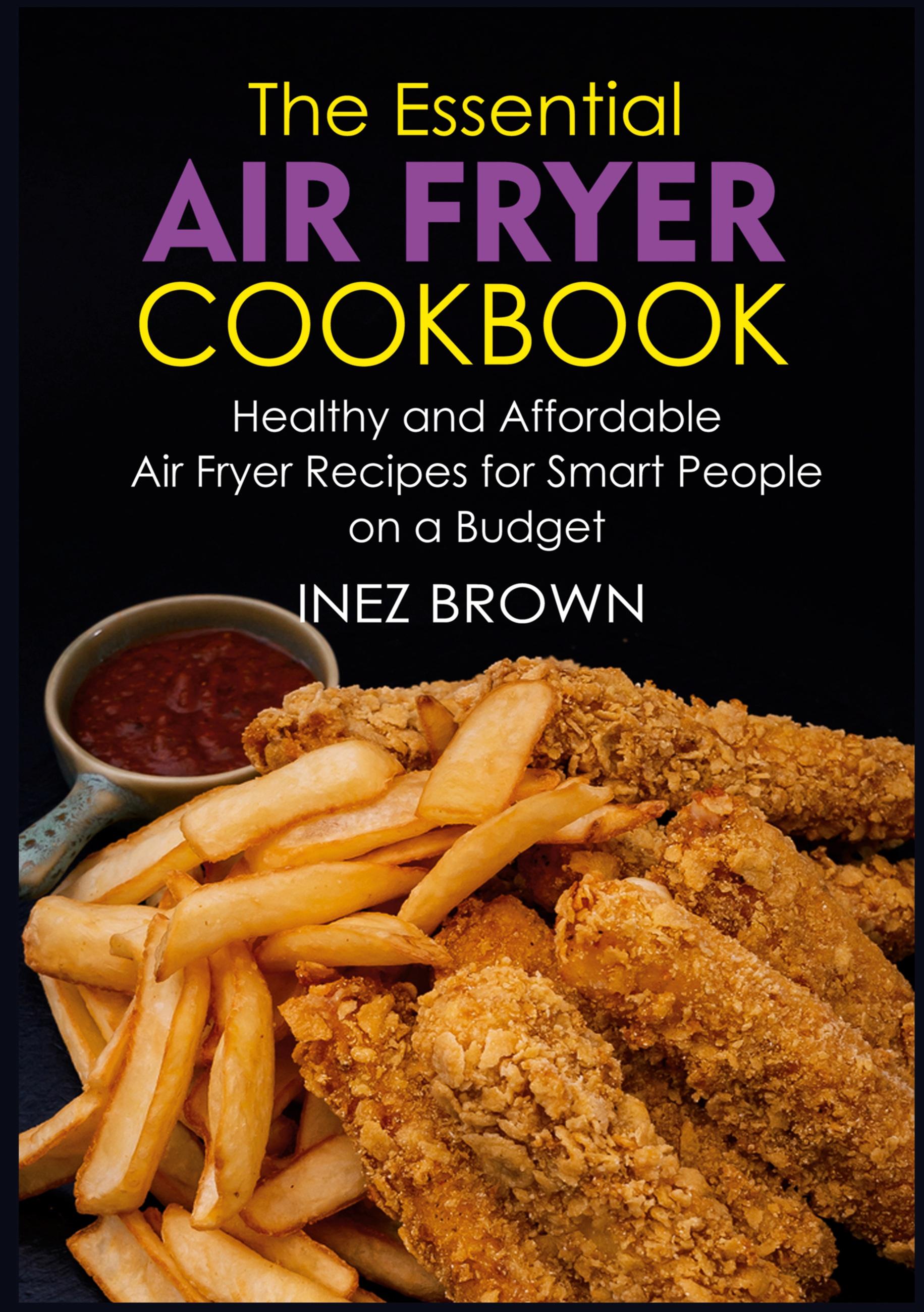 The Essential Air Fryer Cookbook