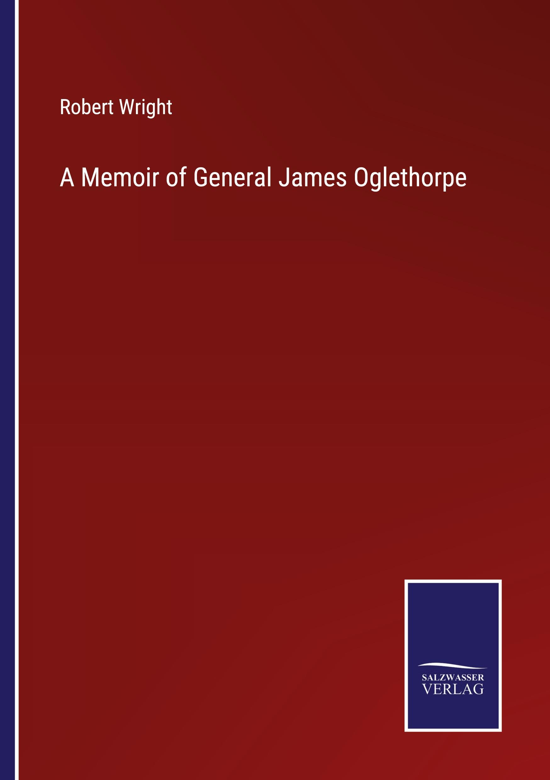 A Memoir of General James Oglethorpe