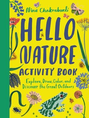 Hello Nature Activity Book: Explore, Draw, Color, and Discover the Great Outdoors