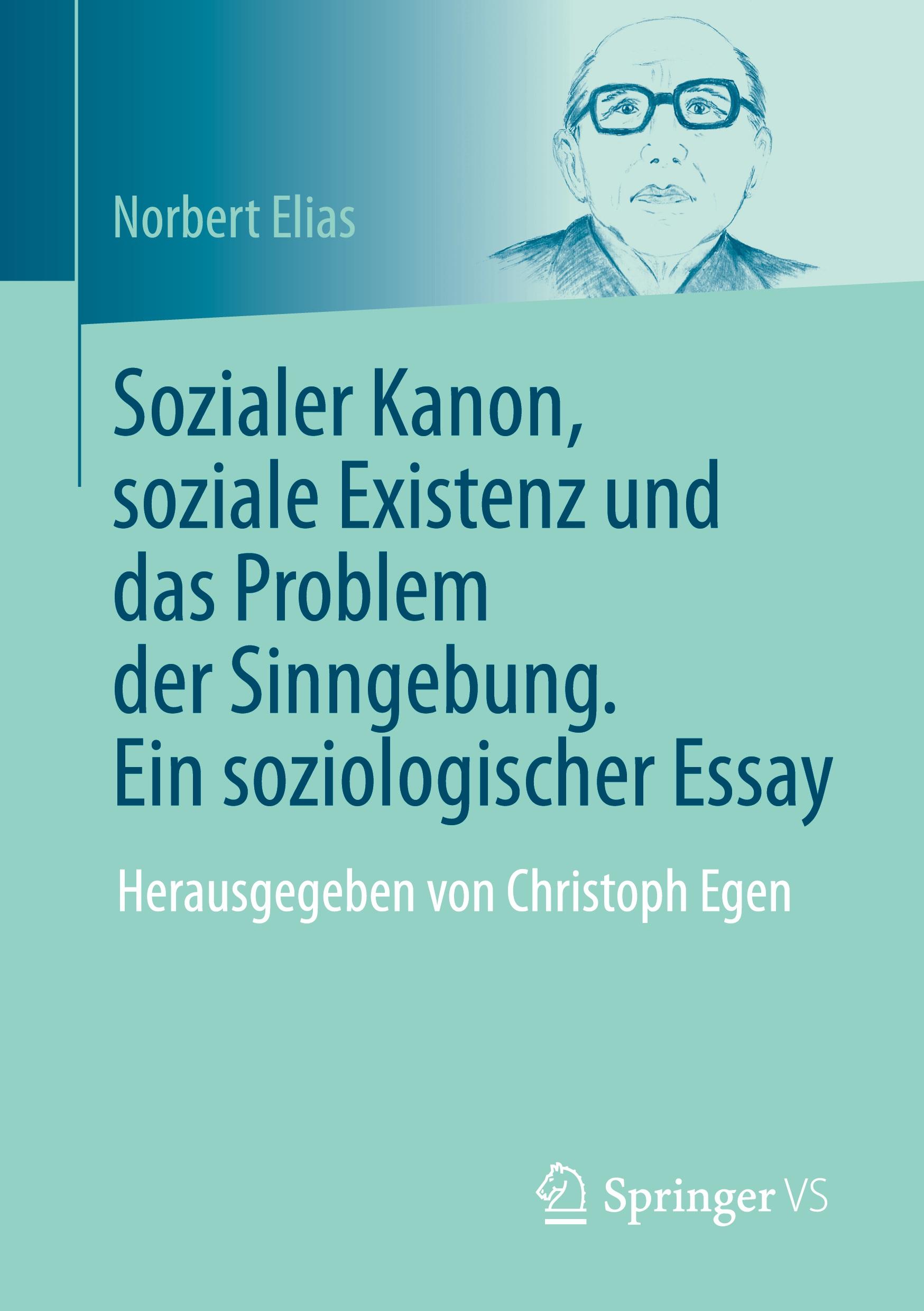 Sozialer Kanon, soziale Existenz und das Problem der Sinngebung. Ein soziologischer Essay