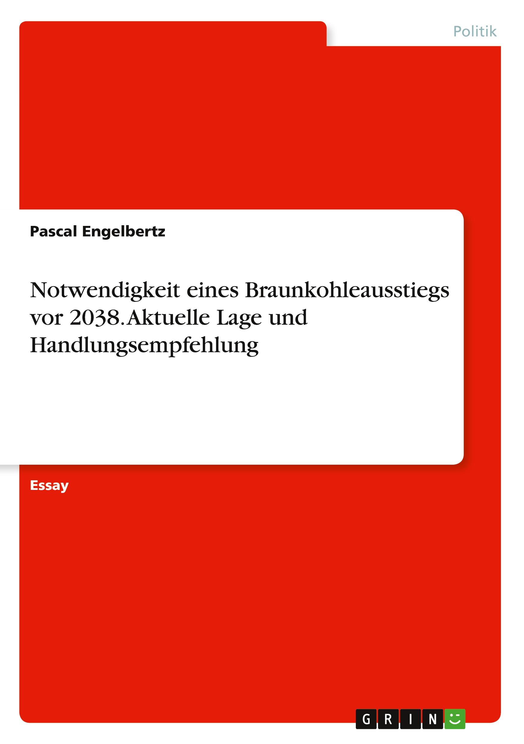 Notwendigkeit eines Braunkohleausstiegs vor 2038. Aktuelle Lage und Handlungsempfehlung