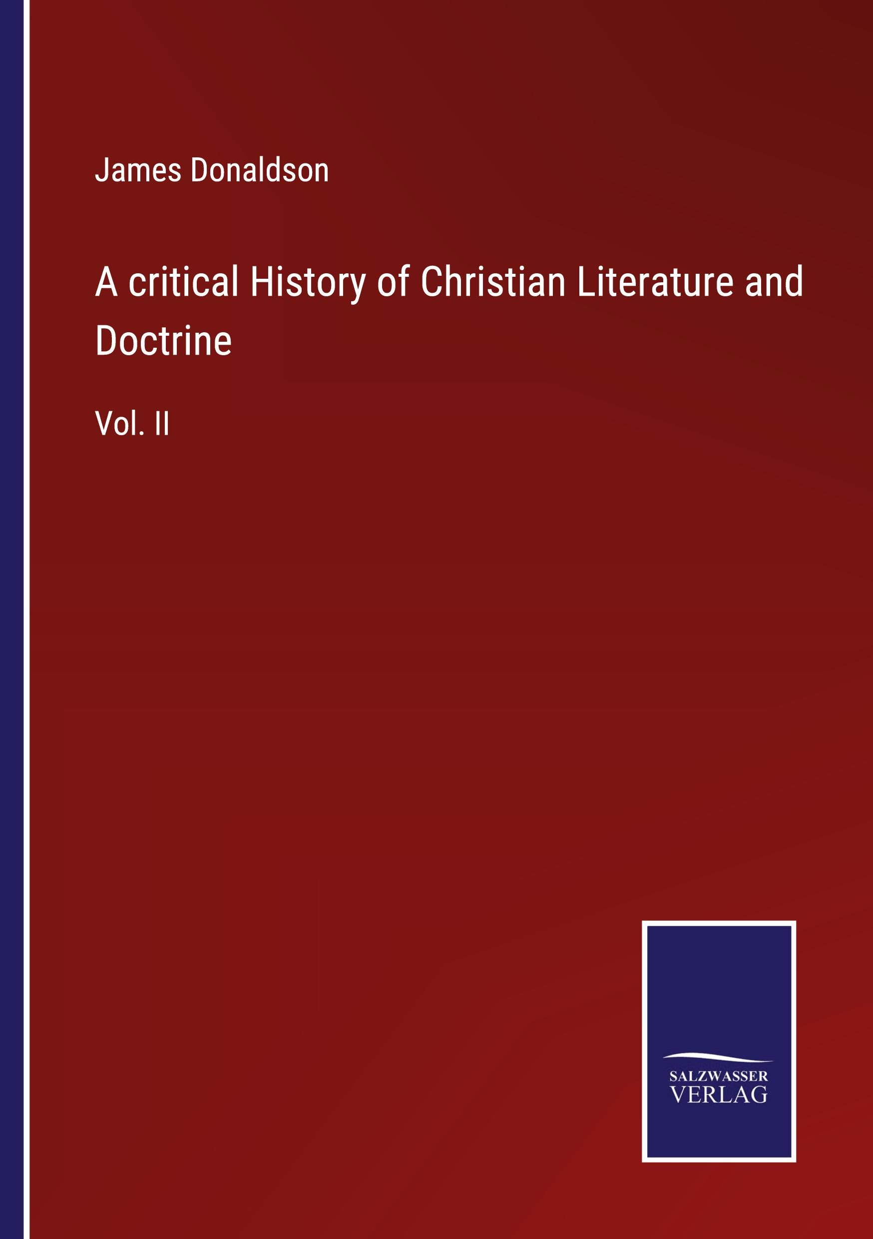 A critical History of Christian Literature and Doctrine