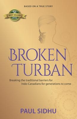 Broken Turban: Breaking the traditional barriers for Indo-Canadians for generations to come