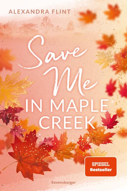 Maple-Creek-Reihe, Band 2: Save Me in Maple Creek (SPIEGEL Bestseller, die langersehnte Fortsetzung des Wattpad-Erfolgs "Meet Me in Maple Creek")