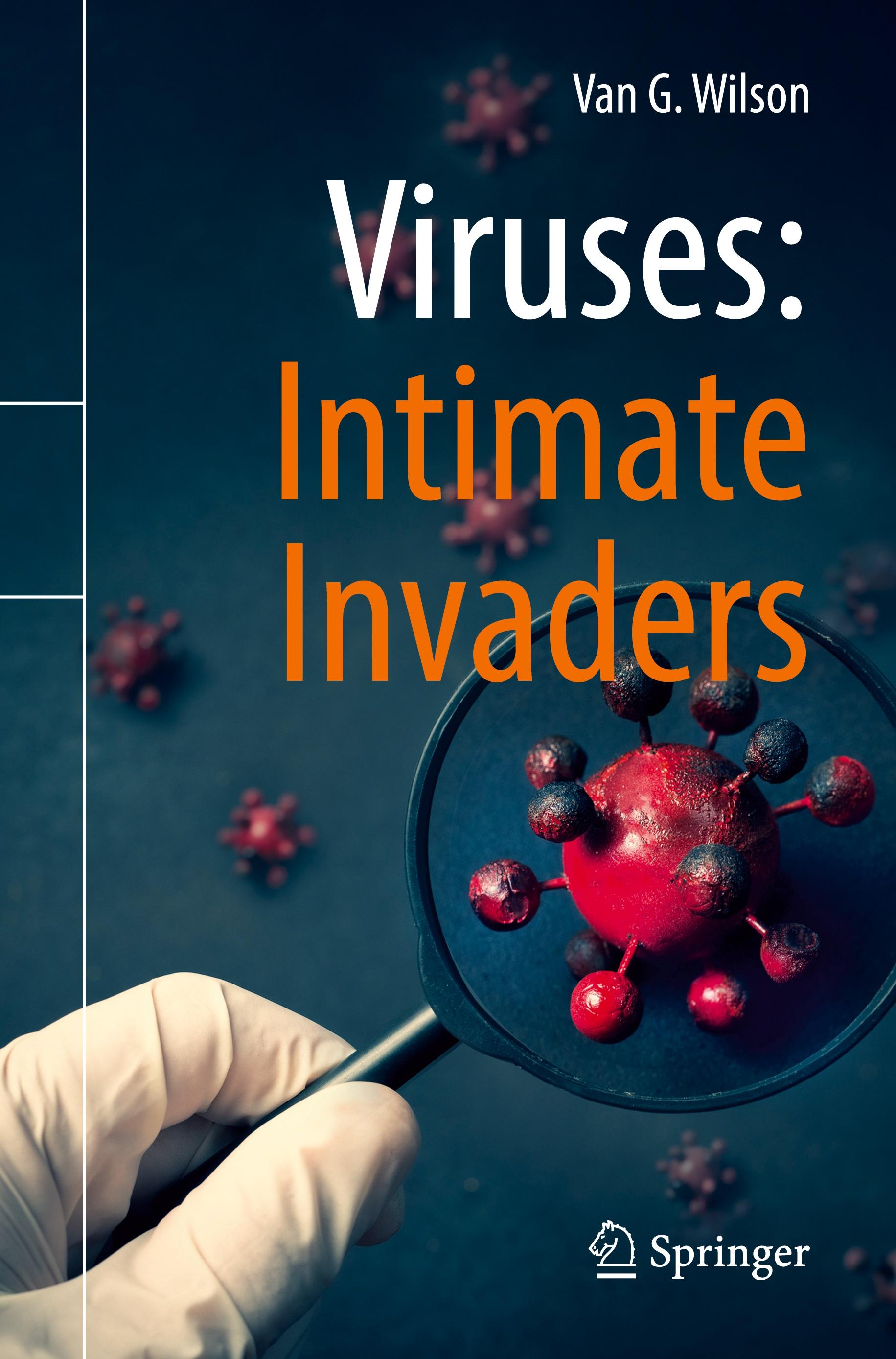 Viruses: Intimate Invaders