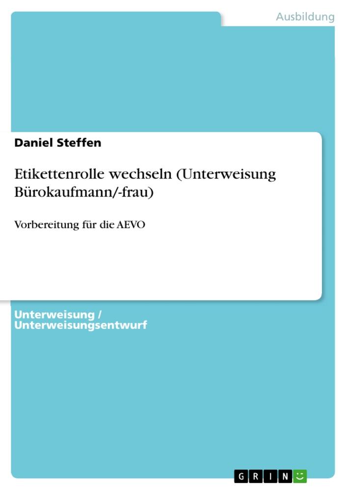 Etikettenrolle wechseln (Unterweisung Bürokaufmann/-frau)