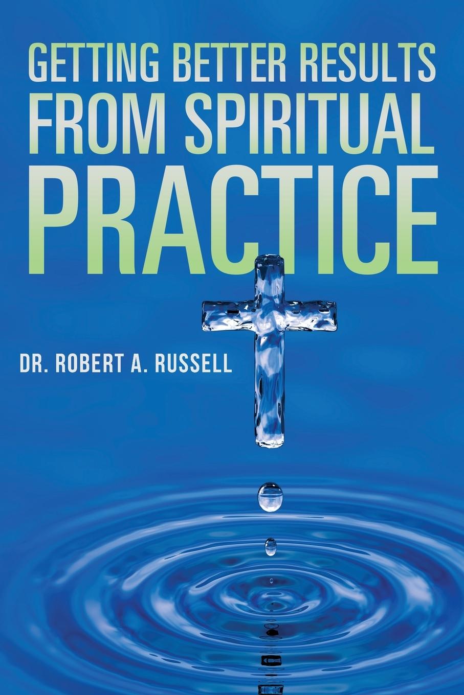 Getting Better Results from Spiritual Practice