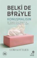 Belki de Biriyle Konusmalisin