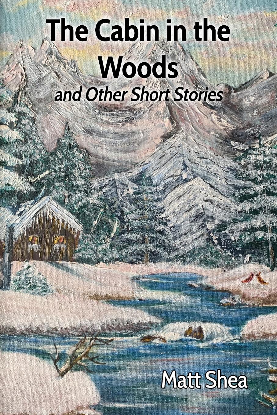 The Cabin in the Woods and Other Short Stories