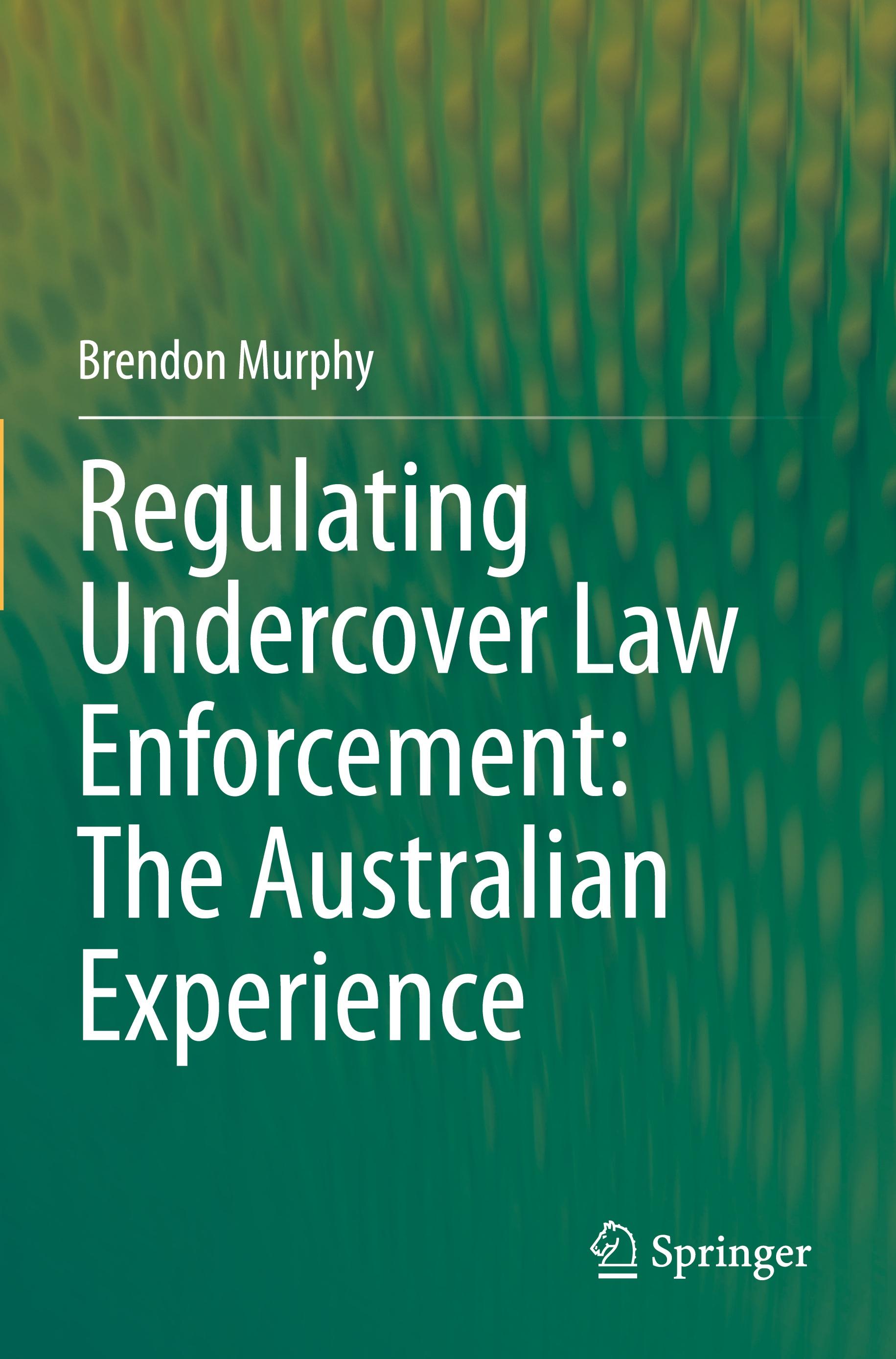 Regulating Undercover Law Enforcement: The Australian Experience