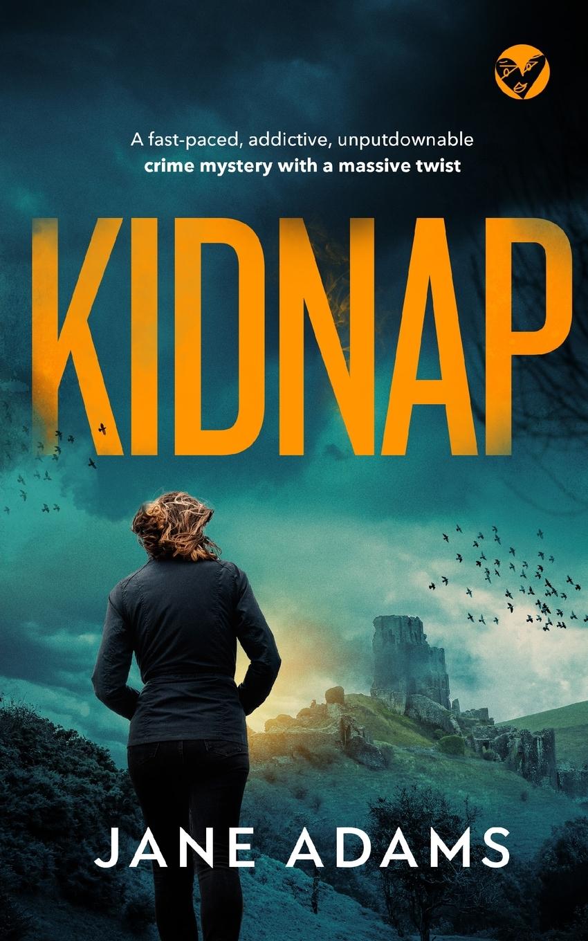 KIDNAP a fast-paced, addictive, unputdownable crime mystery with a massive twist