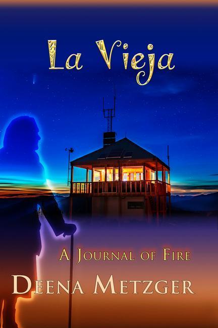 La Vieja, a Journal of Fire