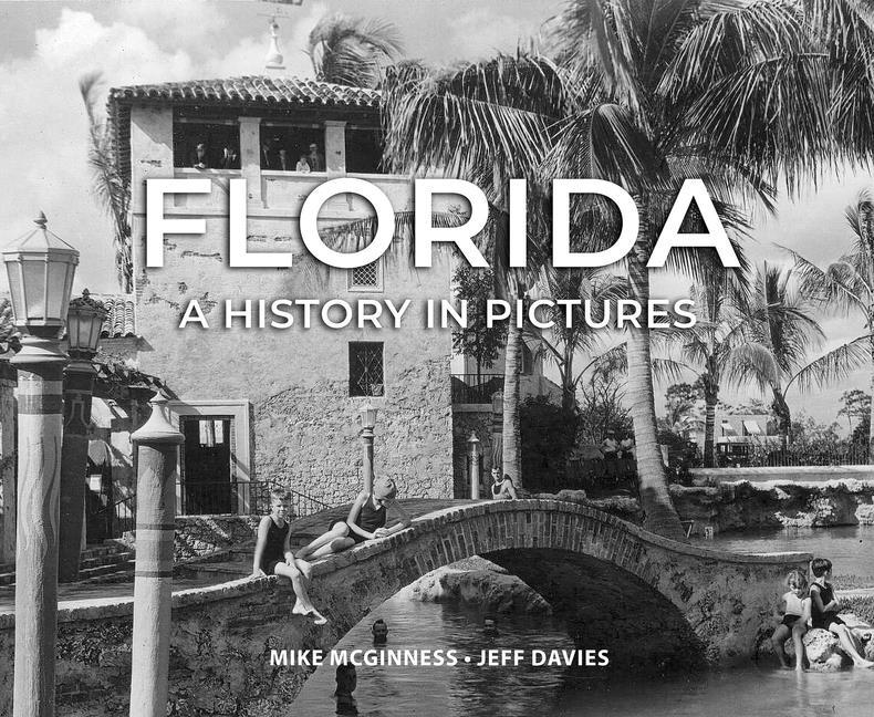 Florida: A History in Pictures