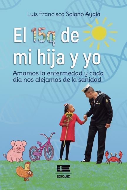 El 15q de mi hija y yo: Amamos la enfermedad y cada día nos alejamos de la sanidad