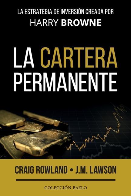 La Cartera Permanente: La estrategia de inversión creada por Harry Browne