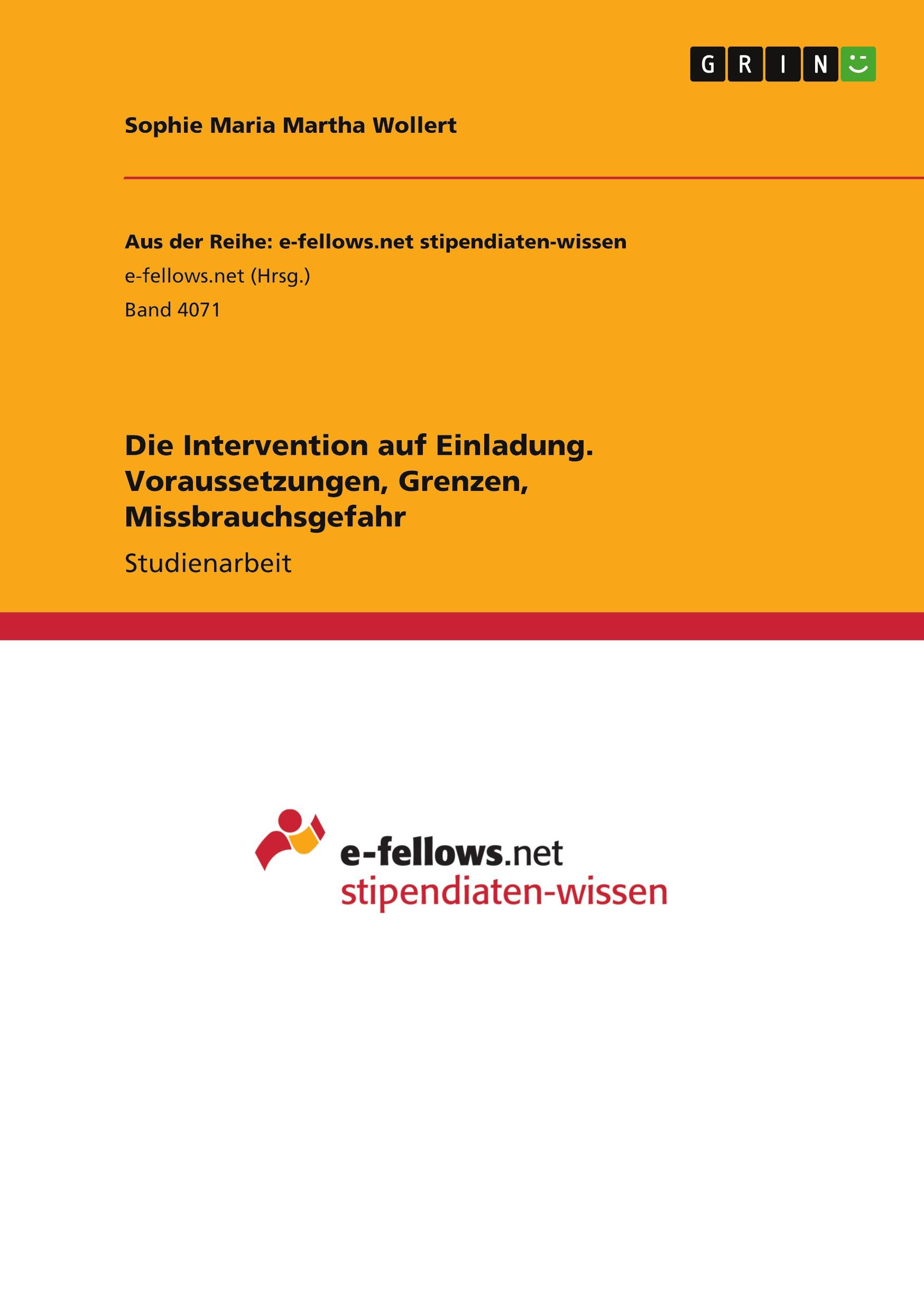 Die Intervention auf Einladung. Voraussetzungen, Grenzen, Missbrauchsgefahr