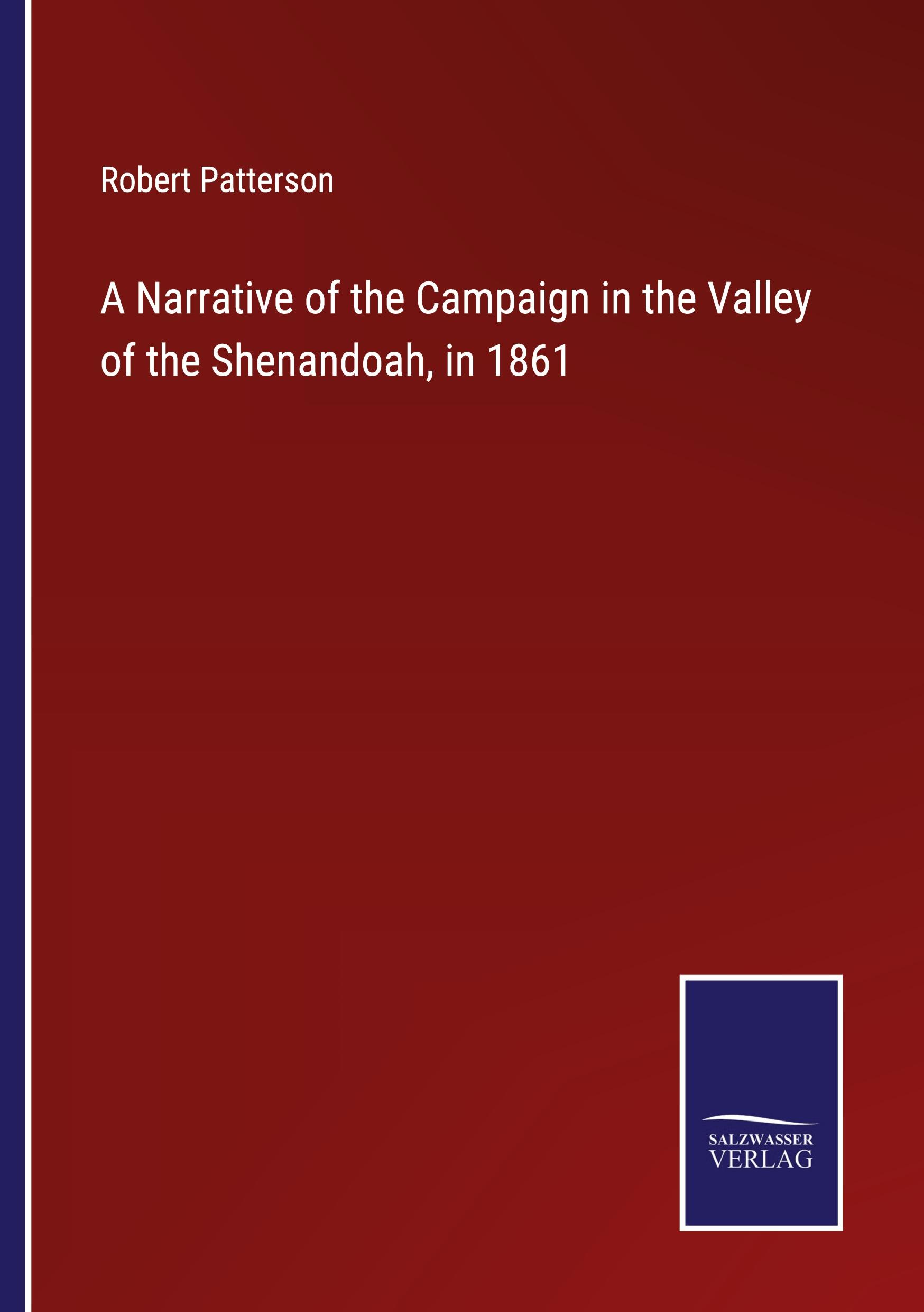 A Narrative of the Campaign in the Valley of the Shenandoah, in 1861