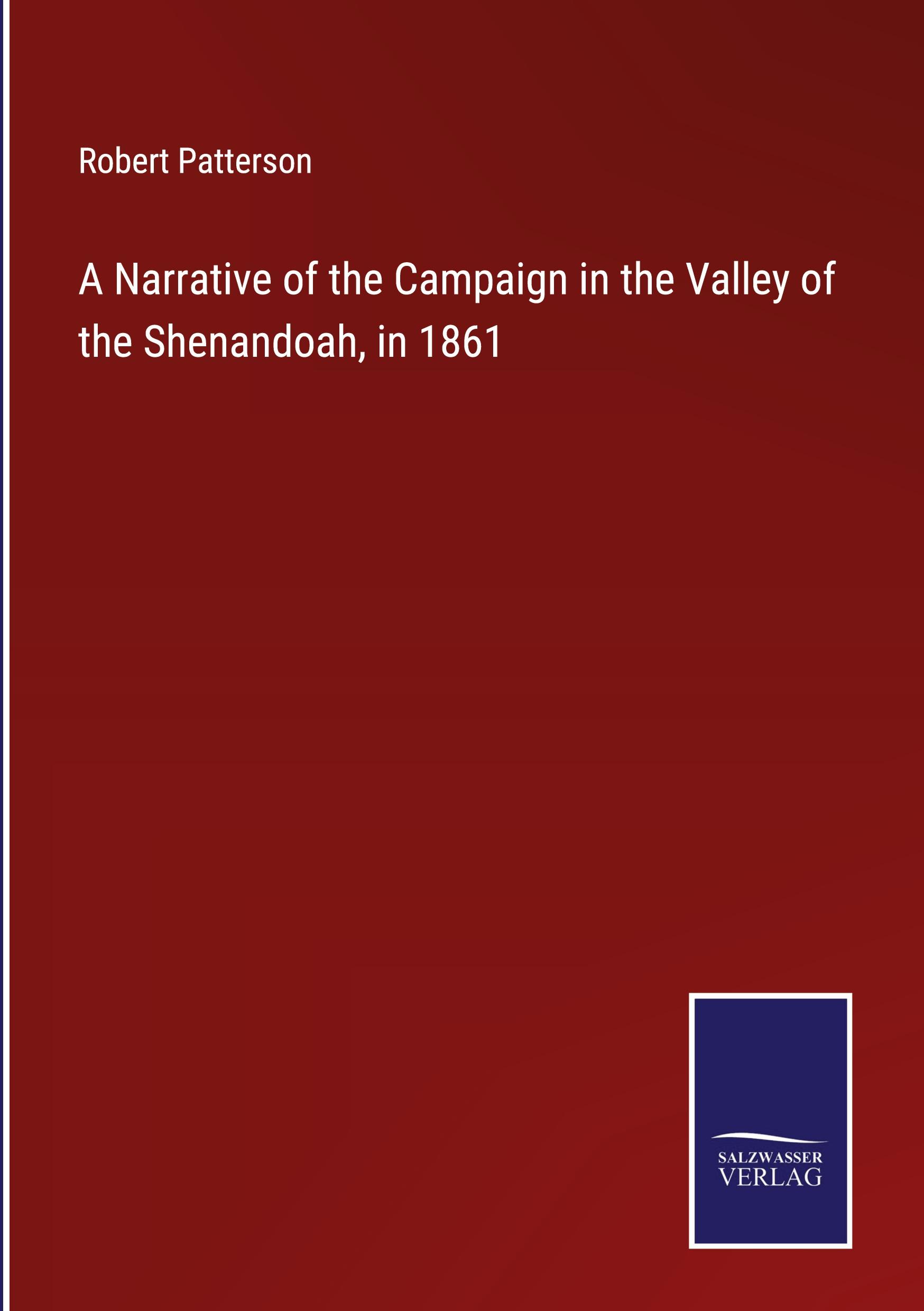 A Narrative of the Campaign in the Valley of the Shenandoah, in 1861