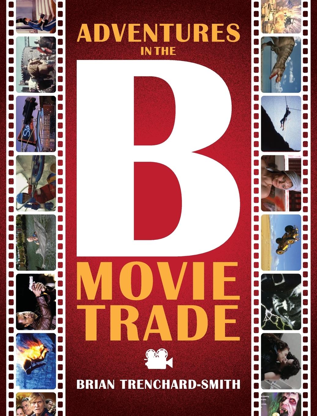 ADVENTURES IN THE B MOVIE TRADE