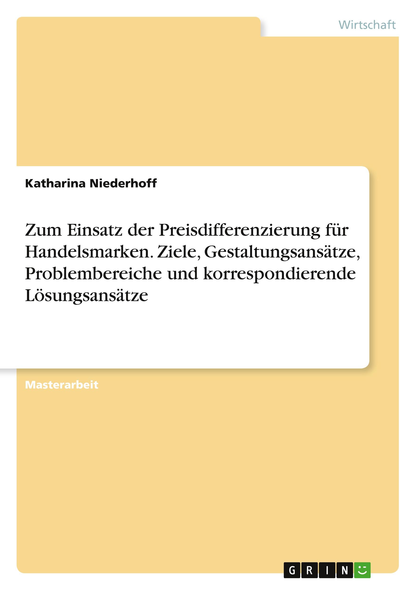 Zum Einsatz der Preisdifferenzierung für Handelsmarken. Ziele, Gestaltungsansätze, Problembereiche und korrespondierende Lösungsansätze