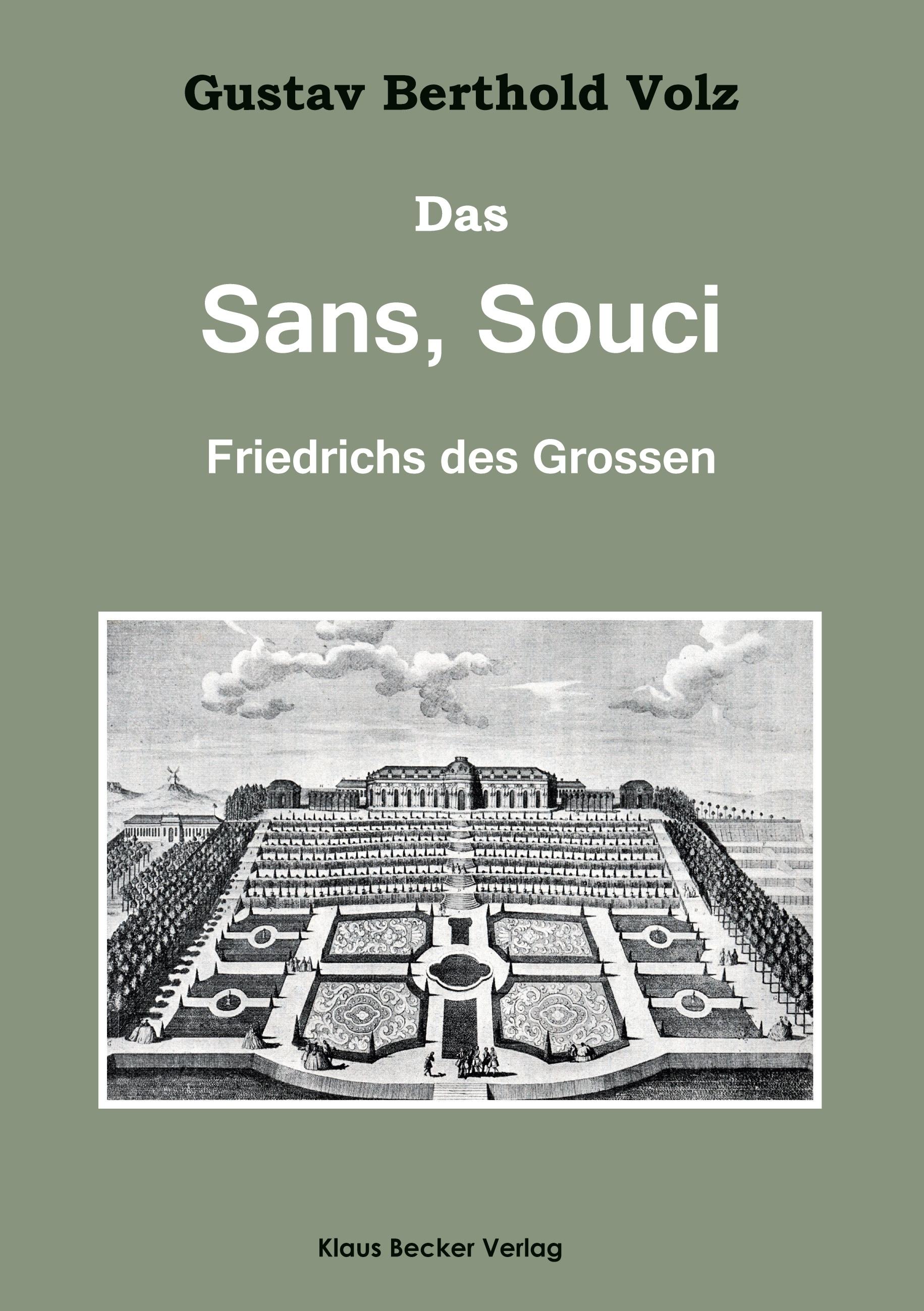 Das Sans, Souci Friedrichs des Großen; Sans, Souci of Frederick the Great