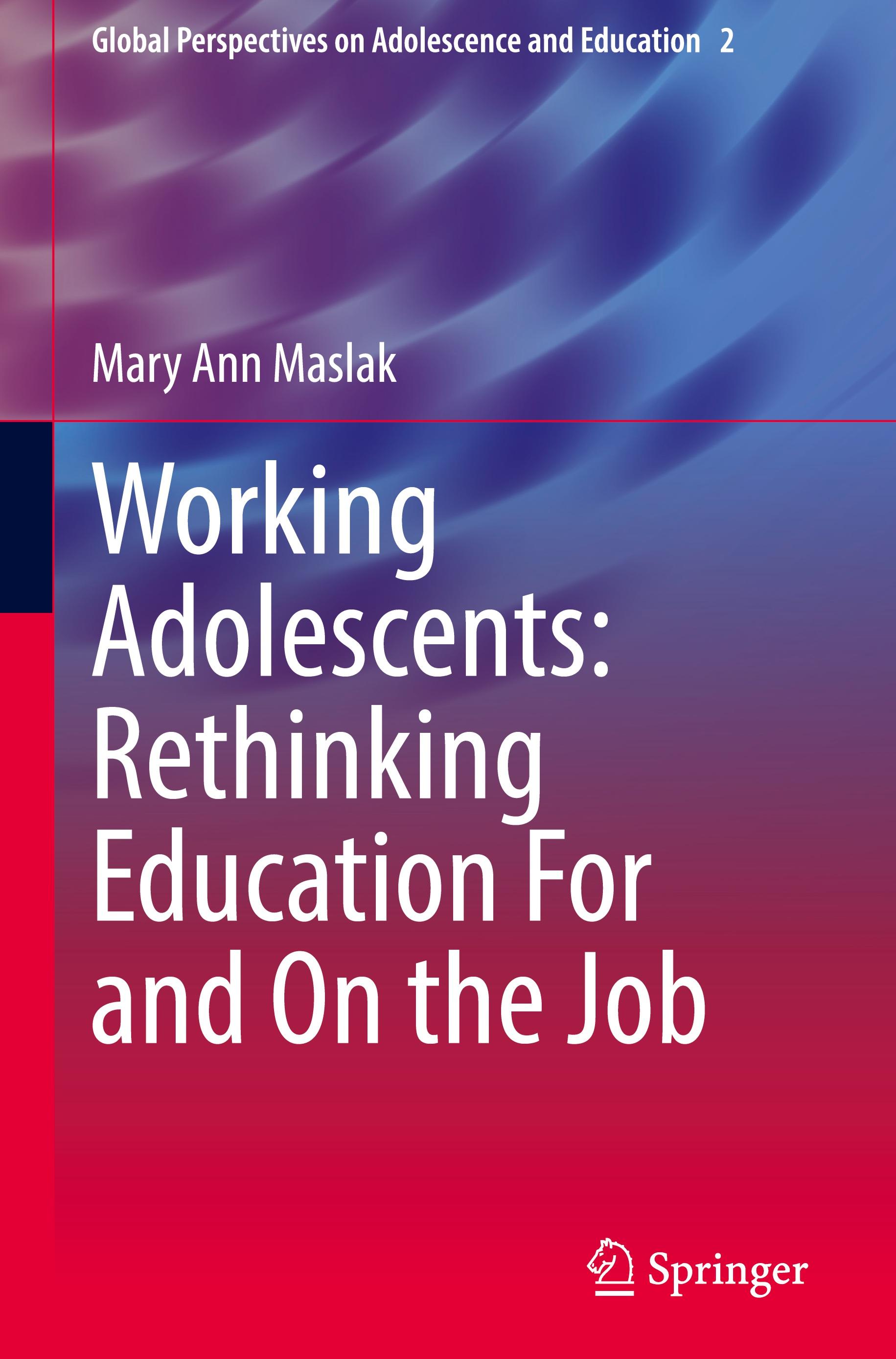 Working Adolescents: Rethinking Education For and On the Job