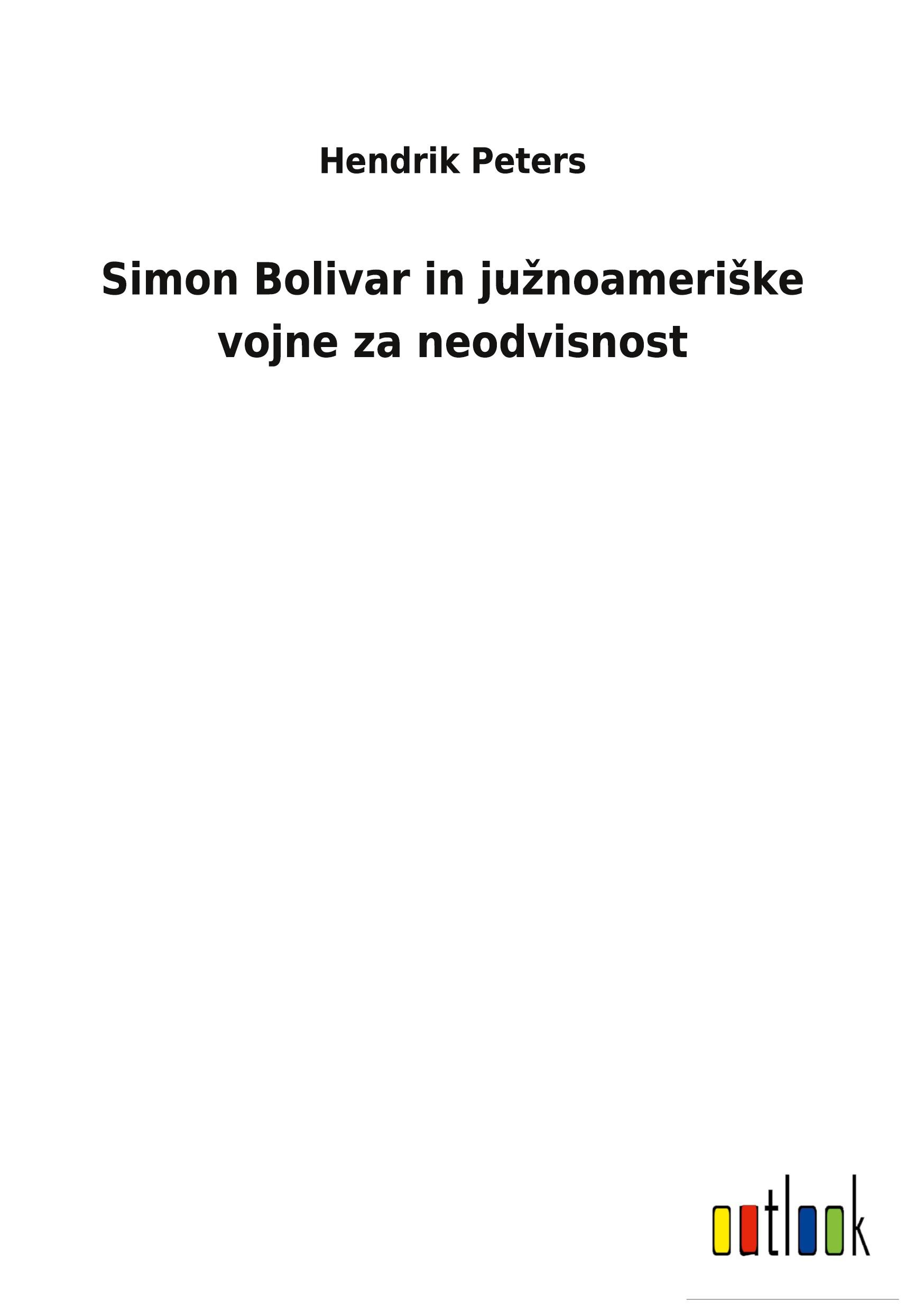 Simon Bolivar in ju¿noameri¿ke vojne za neodvisnost