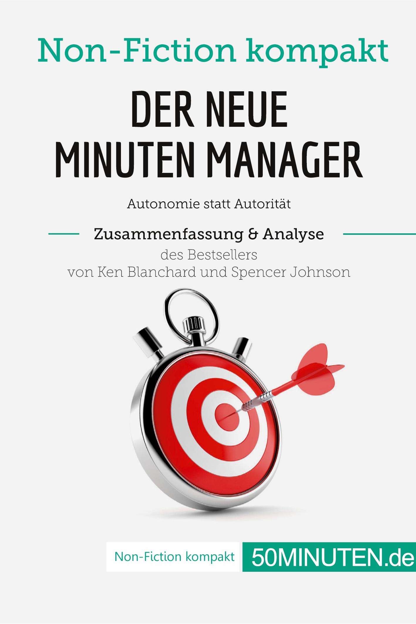 Der neue Minuten Manager. Zusammenfassung & Analyse des Bestsellers von Ken Blanchard und Spencer Johnson