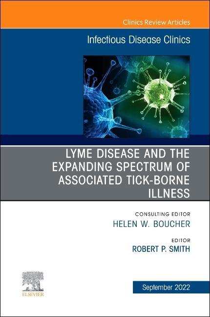 Lyme Disease and the Expanded Spectrum of Blacklegged Tick-Borne Infections, an Issue of Infectious Disease Clinics of North America