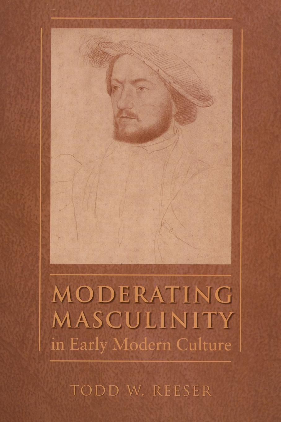 Moderating Masculinity in Early Modern Culture