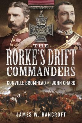 The Rorke's Drift Commanders