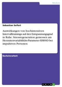 Auswirkungen von hochintensiven Intervalltrainings auf den Entspannungsgrad in Ruhe. Stressregeneration gemessen am Herzratenvariabilitäts-Parameter RMSSD bei impulsiven Personen