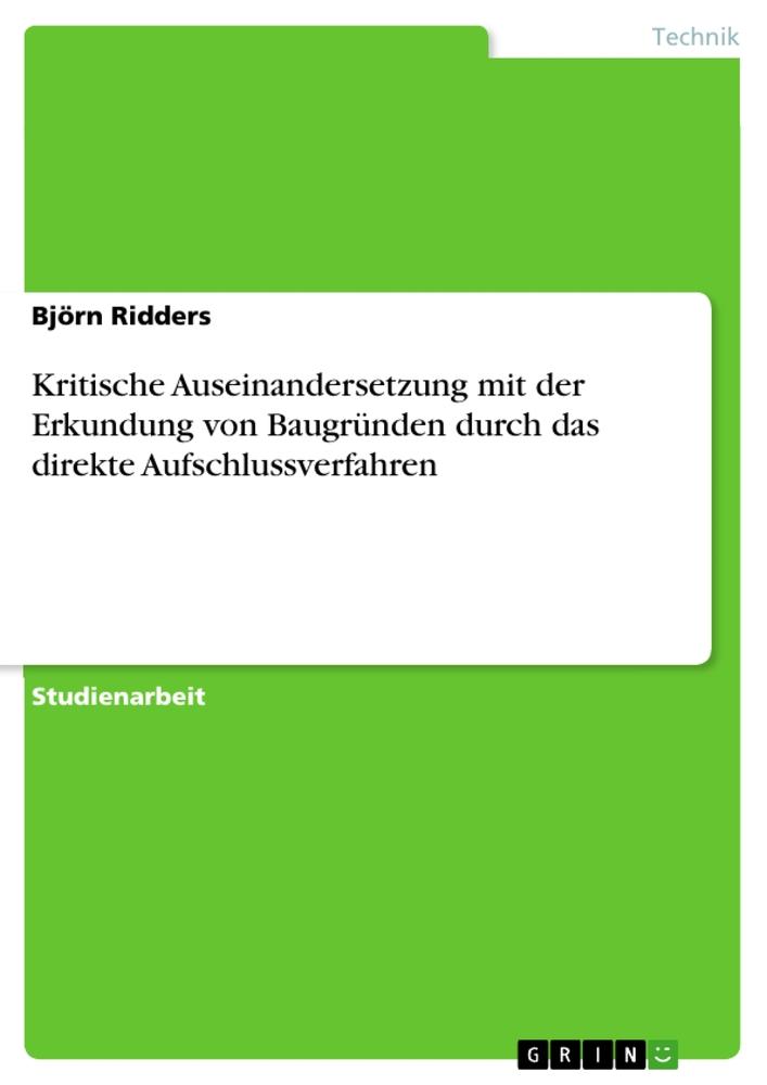 Kritische Auseinandersetzung mit der Erkundung von Baugründen durch das direkte Aufschlussverfahren