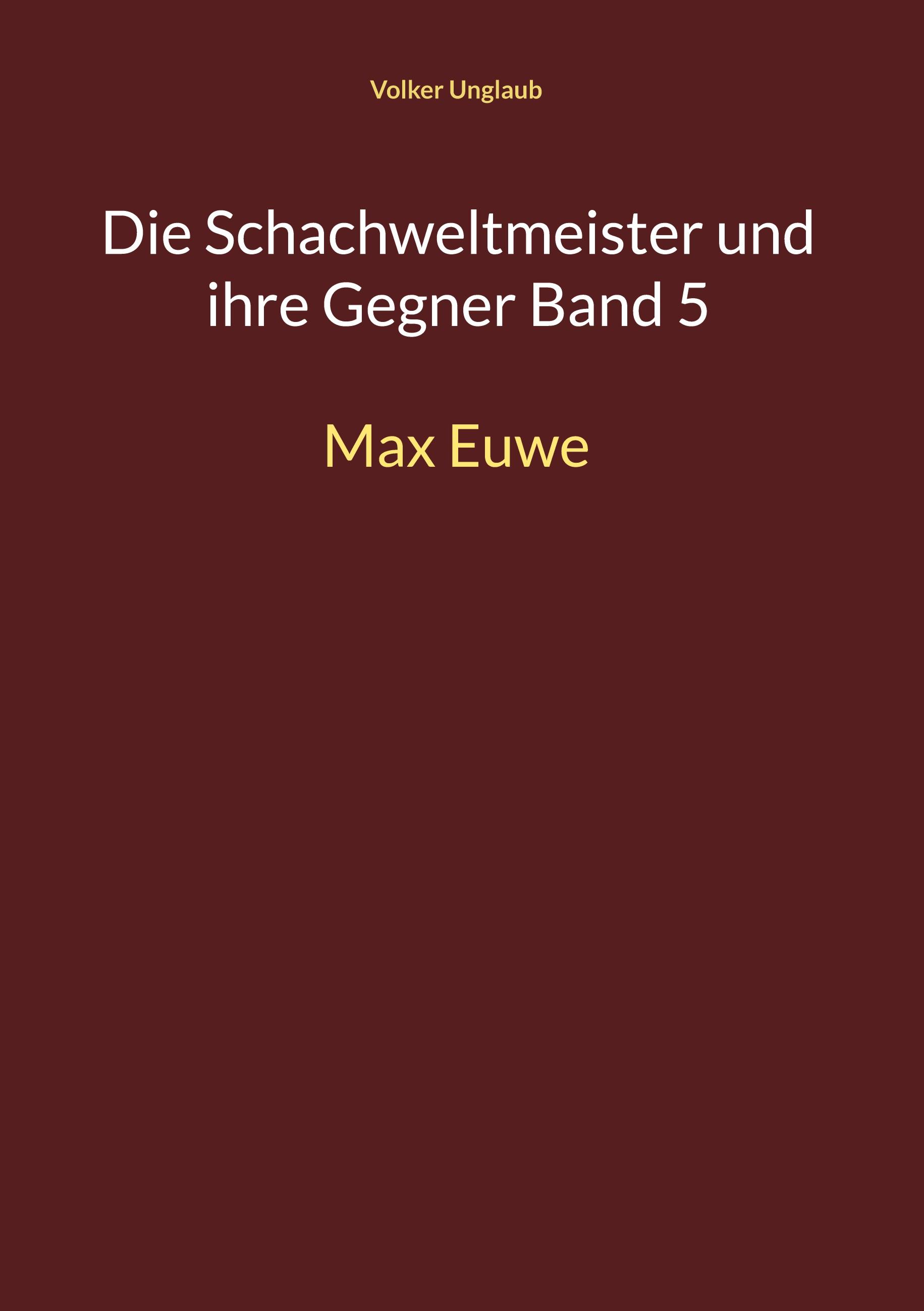 Die Schachweltmeister und ihre Gegner Band 5