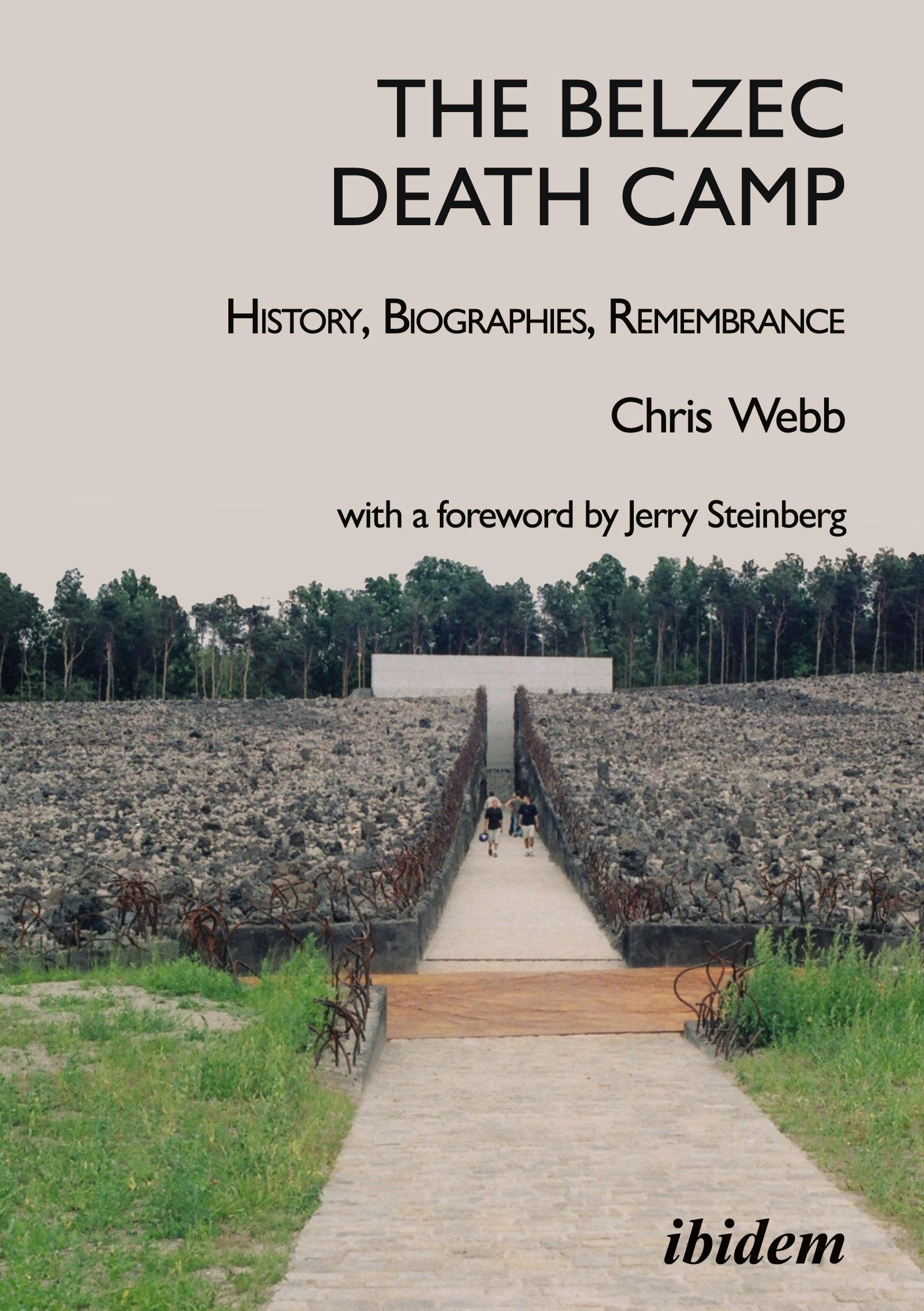 The Belzec Death Camp: History, Biographies, Remembrance