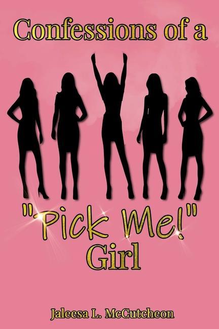 Confessions of a Pick Me! Girl