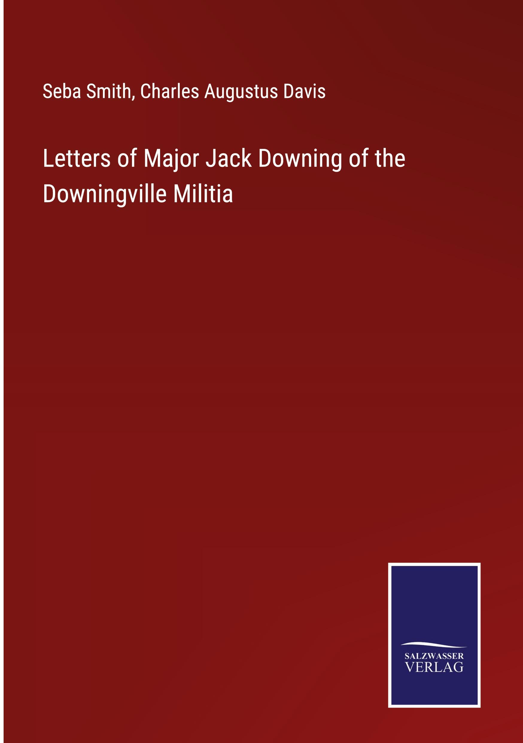 Letters of Major Jack Downing of the Downingville Militia