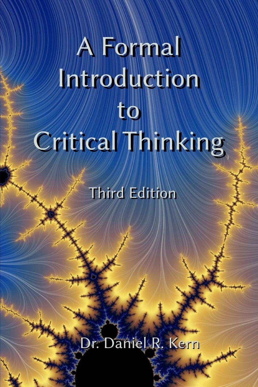 A Formal Introduction to Critical Thinking 3e