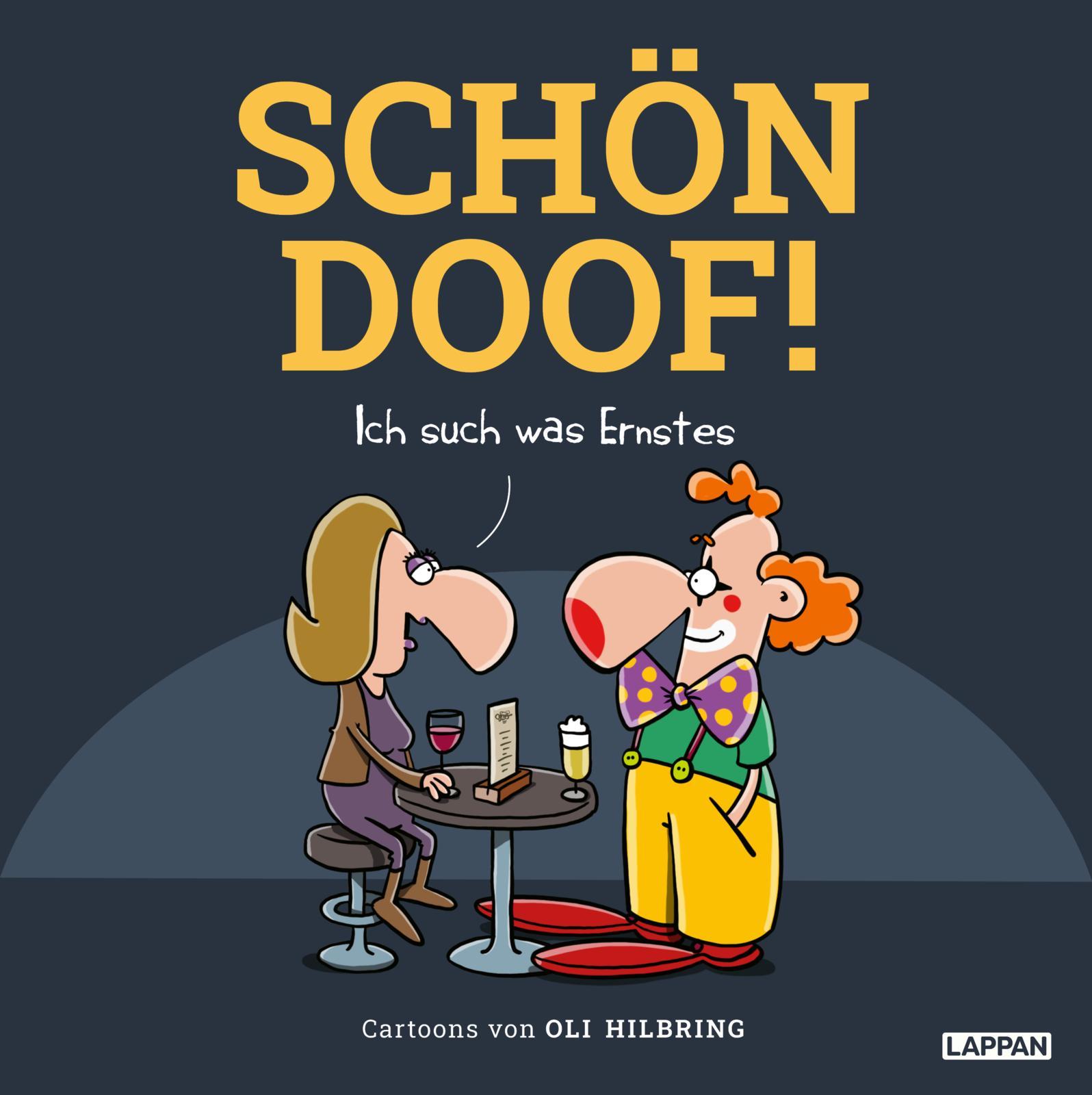 SCHÖN DOOF! Ich such was Ernstes