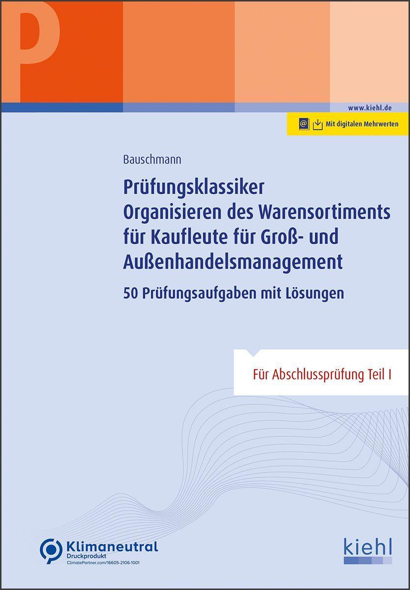 Prüfungsklassiker Organisieren des Warensortiments für Kaufleute für Groß- und Außenhandelsmanagement