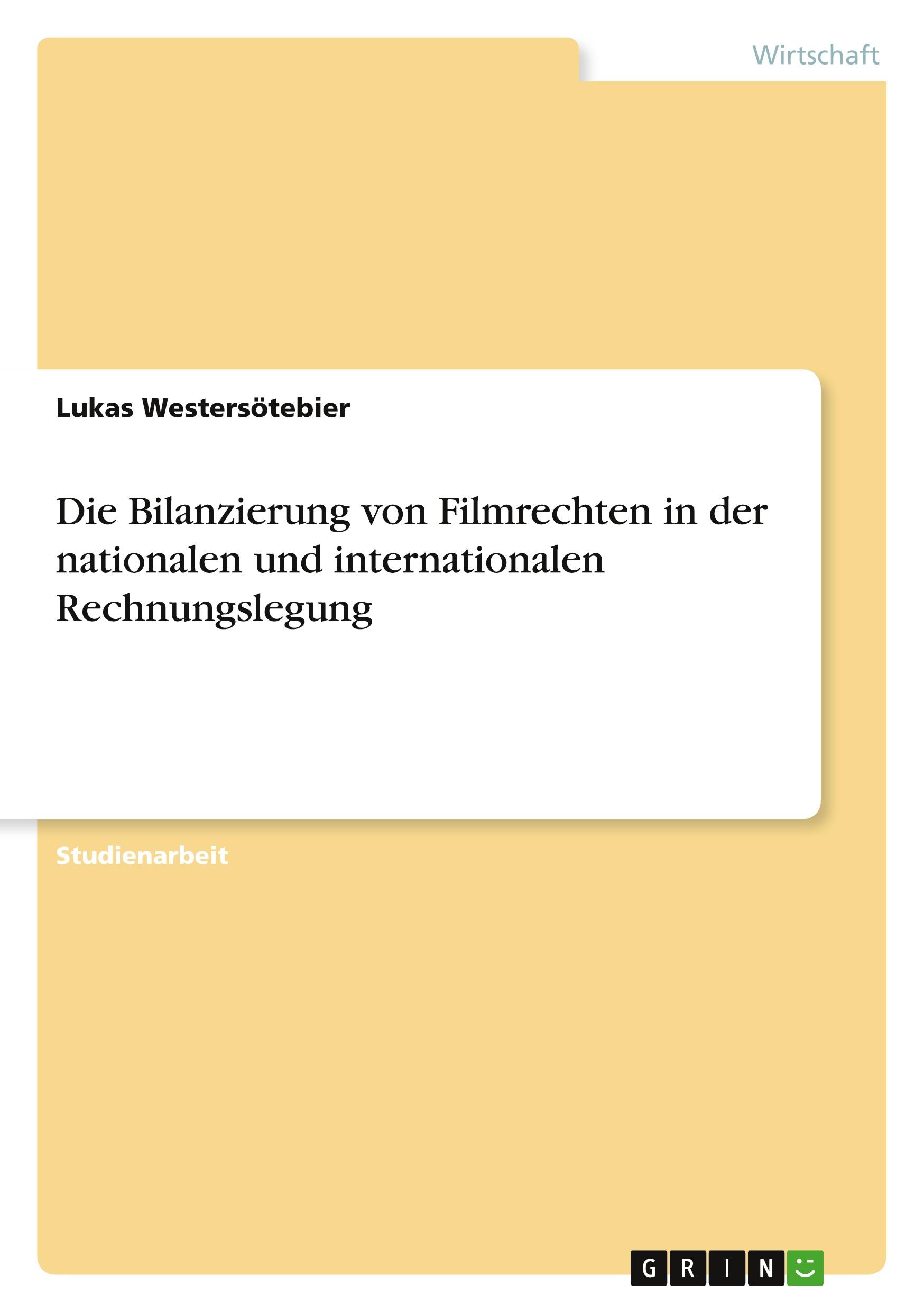 Die Bilanzierung von Filmrechten in der nationalen und internationalen Rechnungslegung