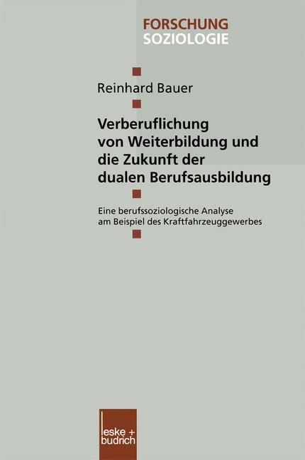 Verberuflichung von Weiterbildung und die Zukunft der dualen Berufsausbildung